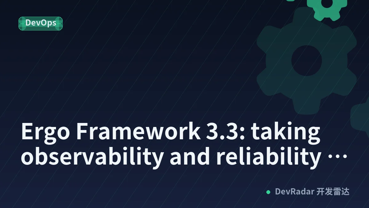 Ergo Framework 3.3: taking observability and reliability to the next level