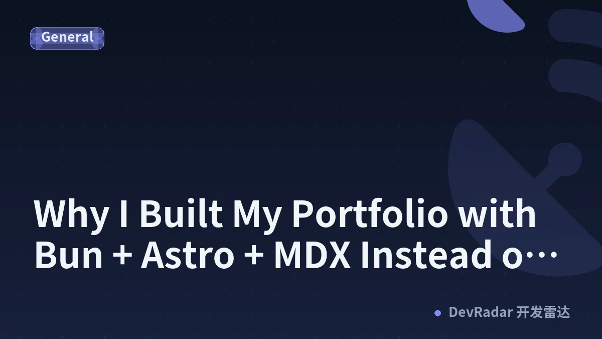 Why I Built My Portfolio with Bun + Astro + MDX Instead of a More Complex Stack