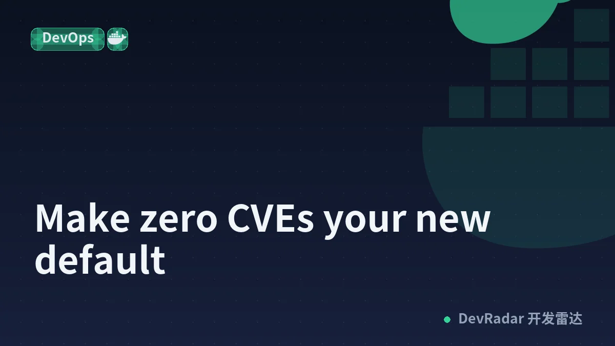 Make zero CVEs your new default