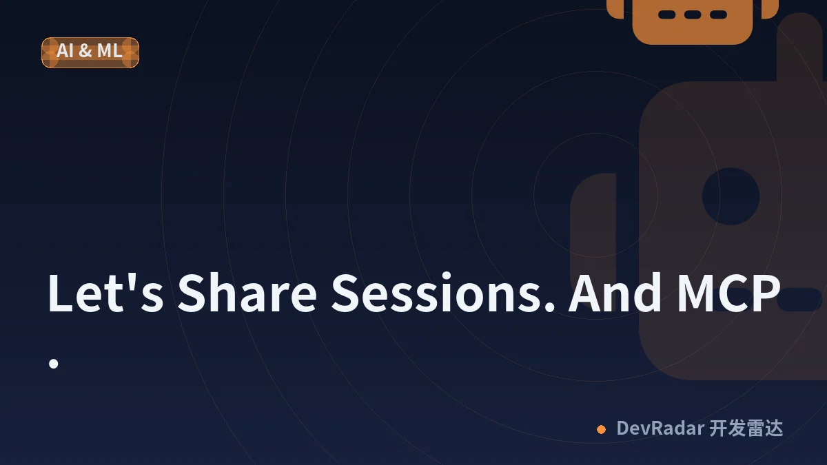 Let's Share Sessions. And MCP.