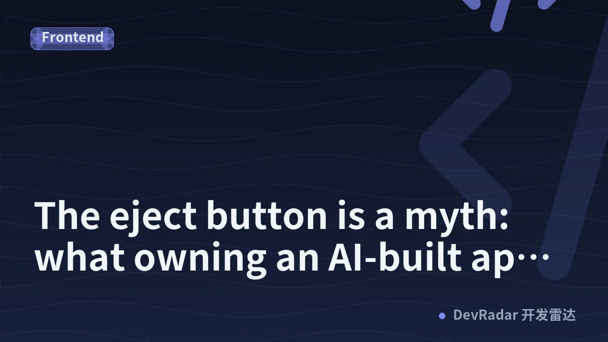 The eject button is a myth: what owning an AI-built app really takes