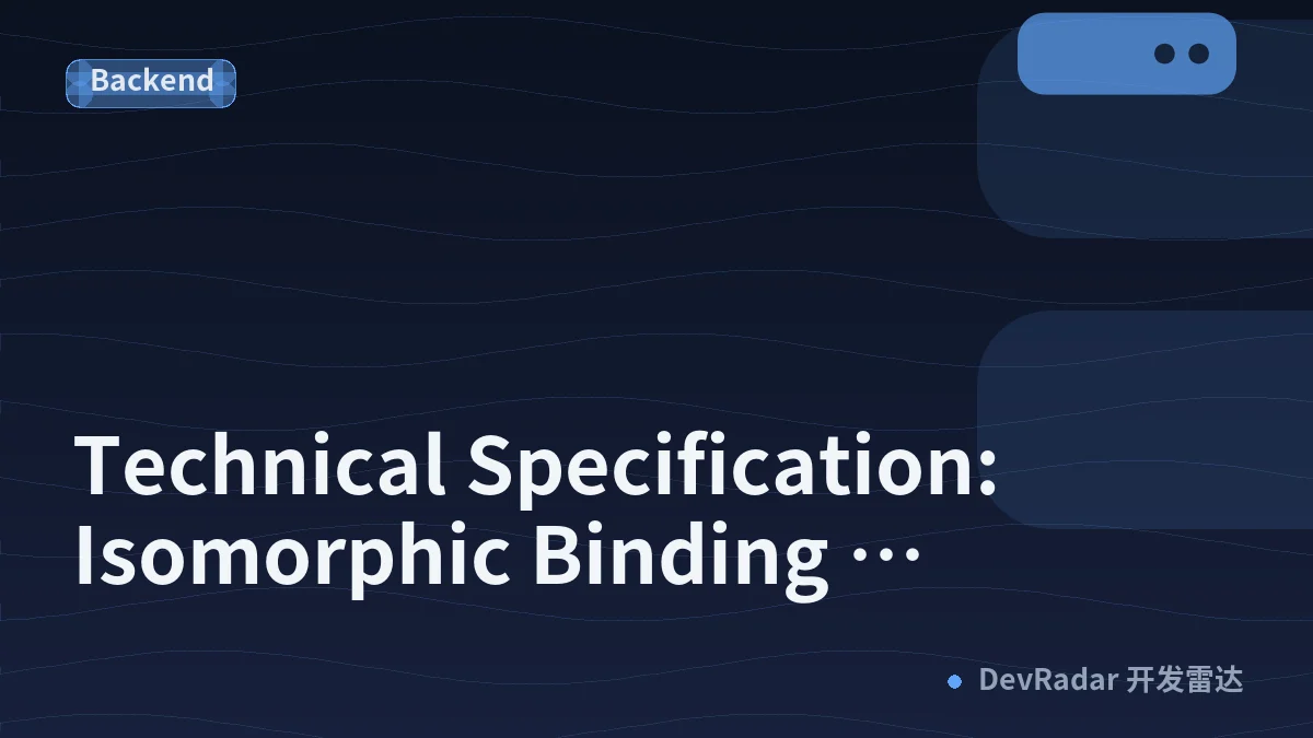 Technical Specification: Isomorphic Binding Architecture