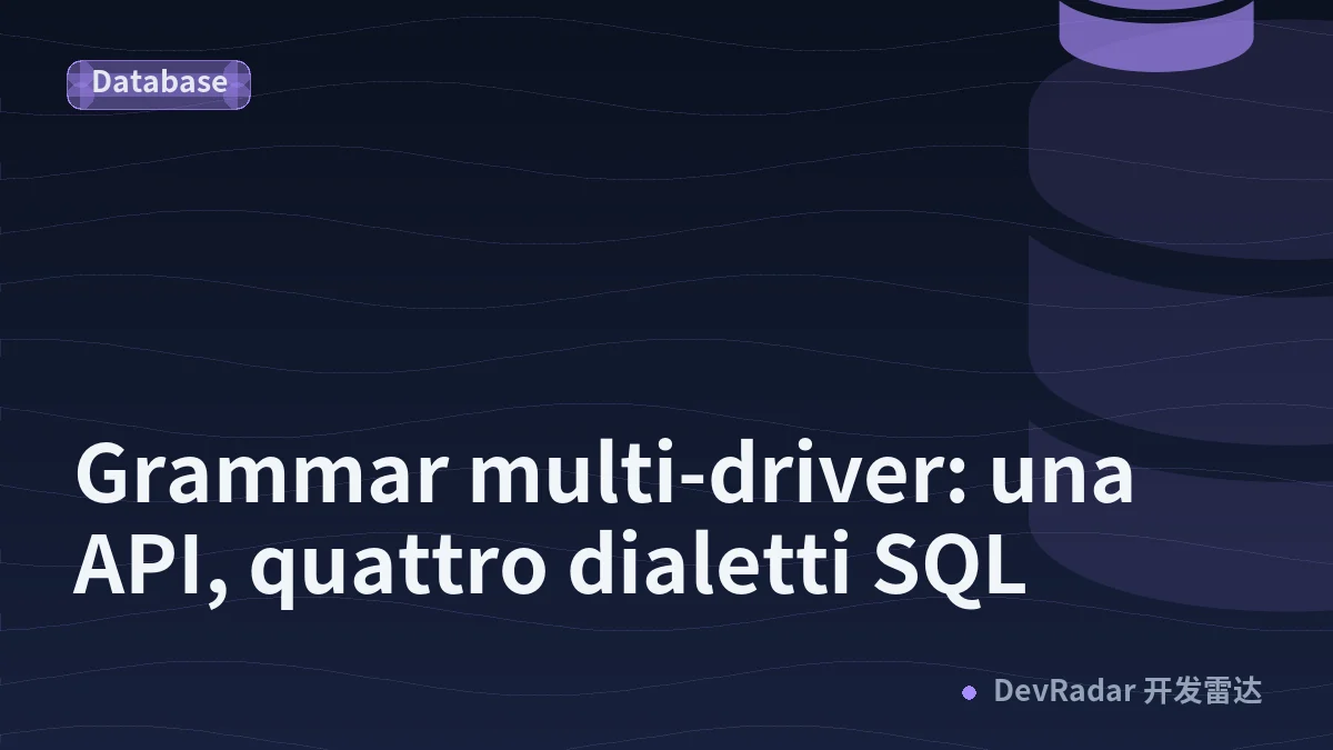 Grammar multi-driver: una API, quattro dialetti SQL