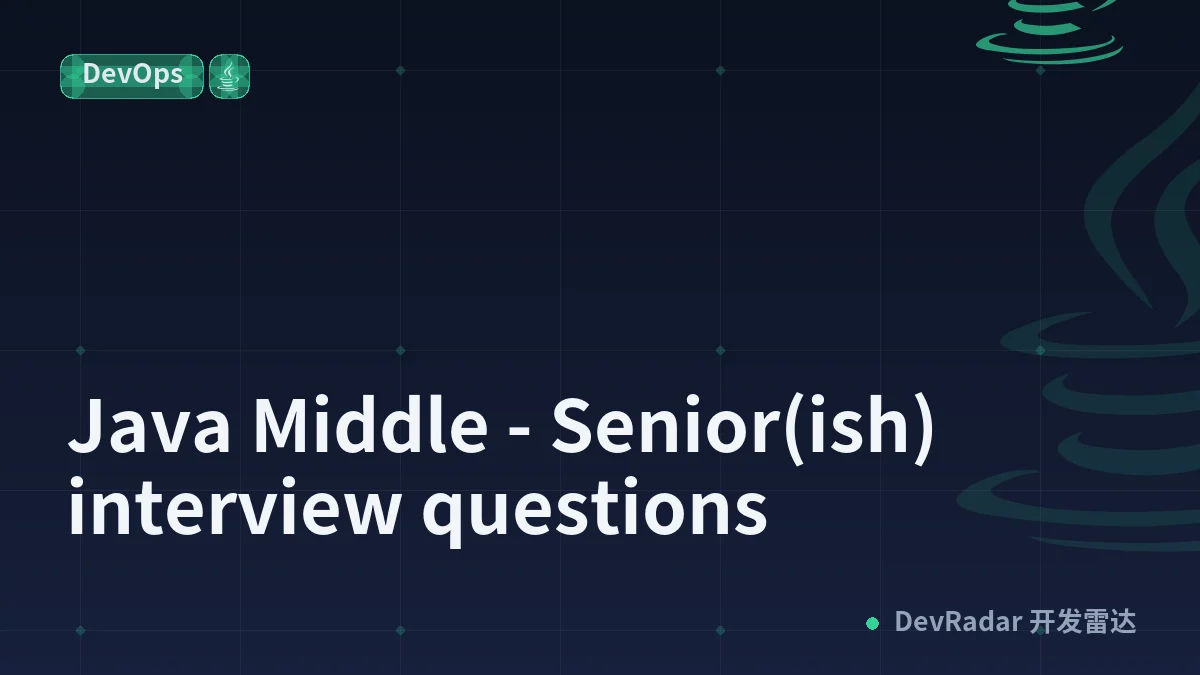 Java Middle - Senior(ish) interview questions