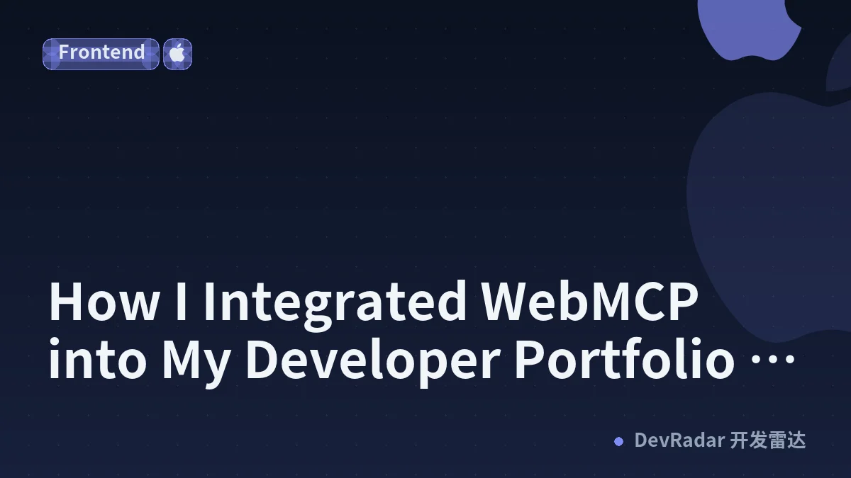 How I Integrated WebMCP into My Developer Portfolio (And Turned It into an AI-Callable Agent)