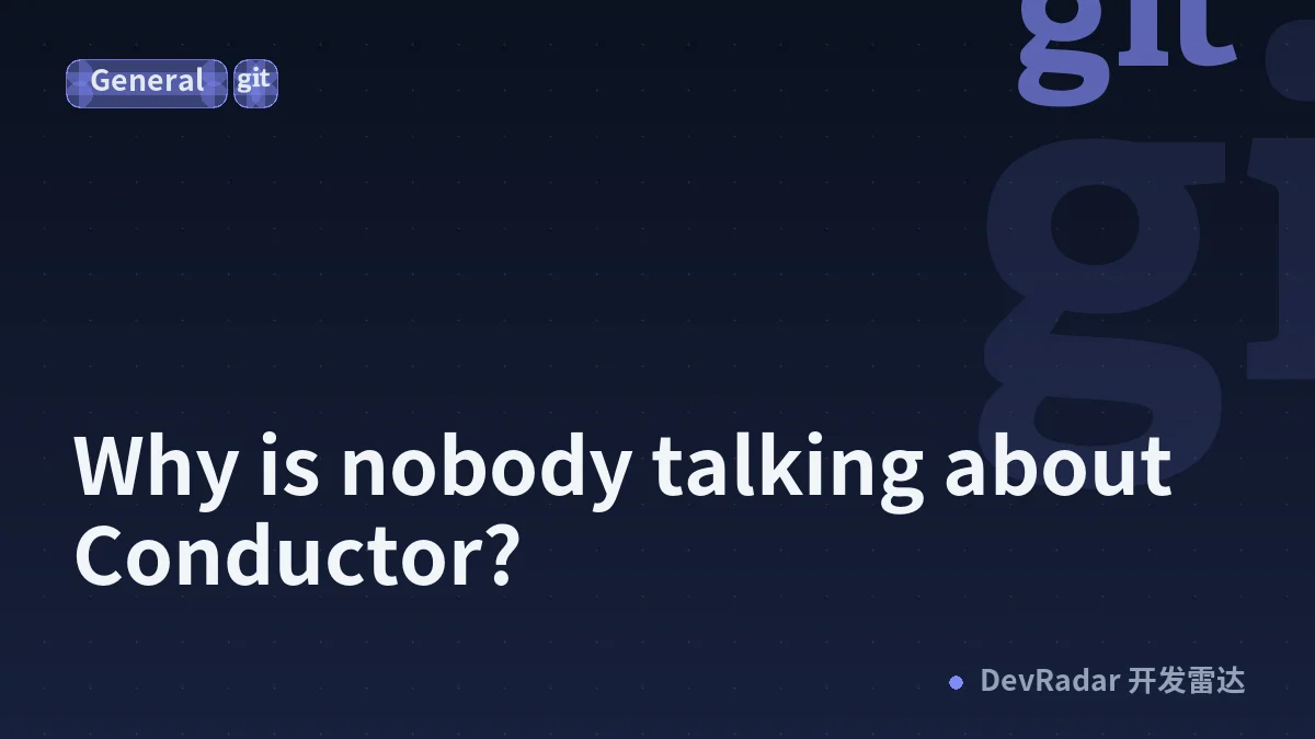 Why is nobody talking about Conductor?