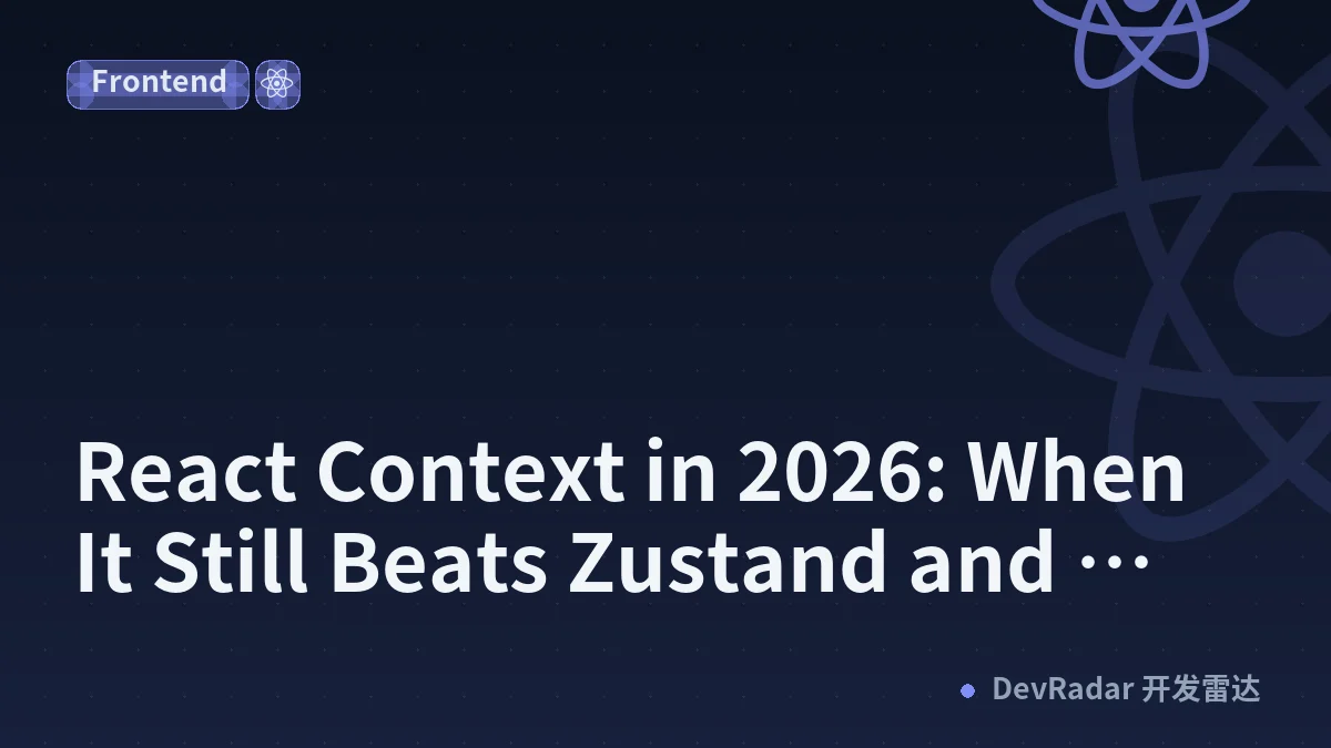React Context in 2026: When It Still Beats Zustand and When It Quietly Destroys Performance