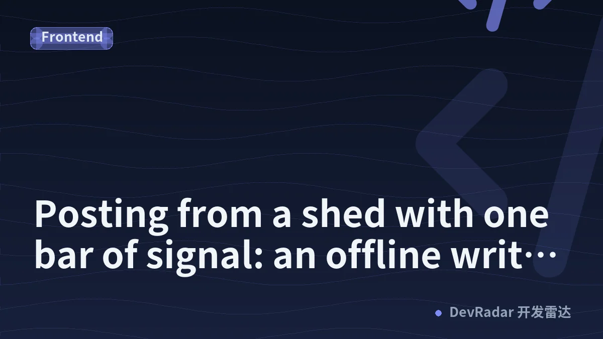Posting from a shed with one bar of signal: an offline write queue in plain JS