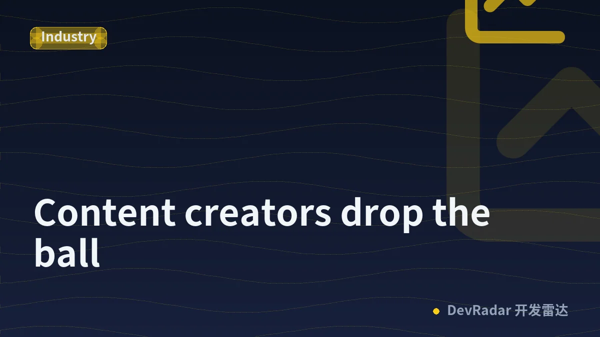 Content creators drop the ball