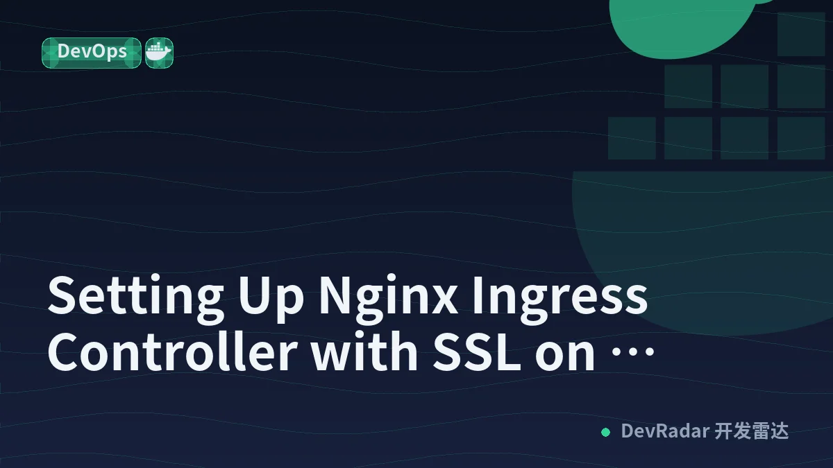 Setting Up Nginx Ingress Controller with SSL on Kubernetes