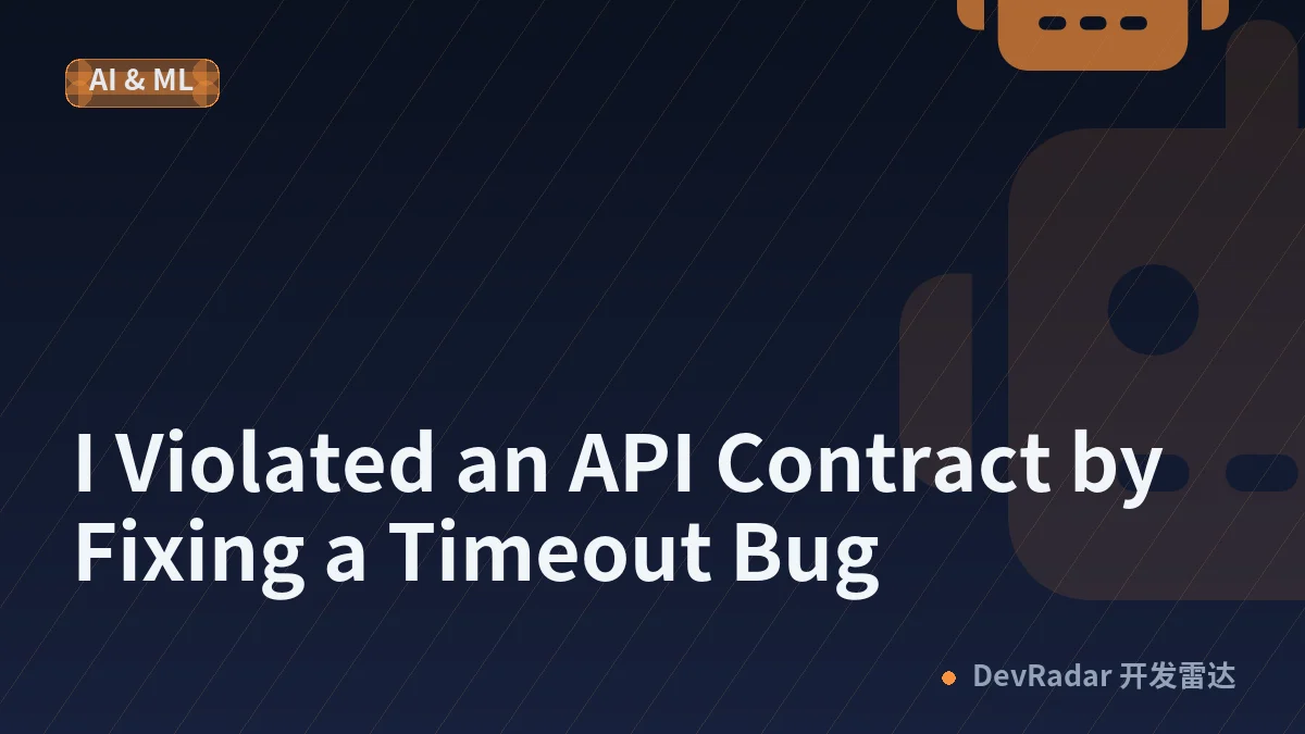 I Violated an API Contract by Fixing a Timeout Bug