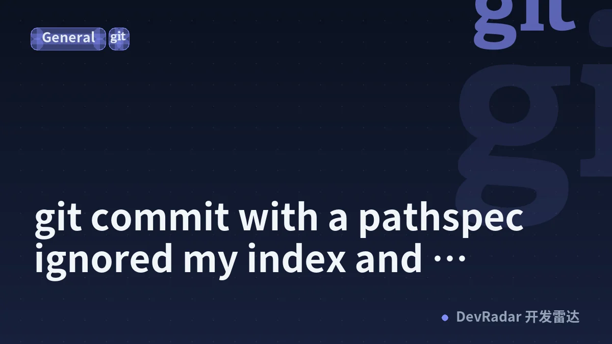 git commit with a pathspec ignored my index and committed the file as it sat on disk