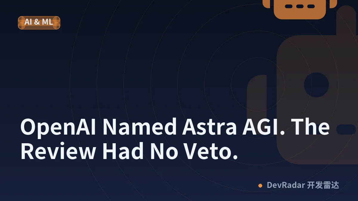 OpenAI Named Astra AGI. The Review Had No Veto.