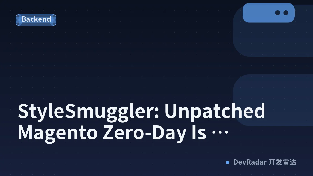 StyleSmuggler: Unpatched Magento Zero-Day Is Backdooring Stores Right Now