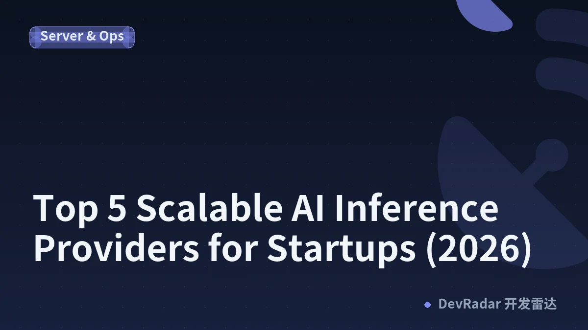 Top 5 Scalable AI Inference Providers for Startups (2026)