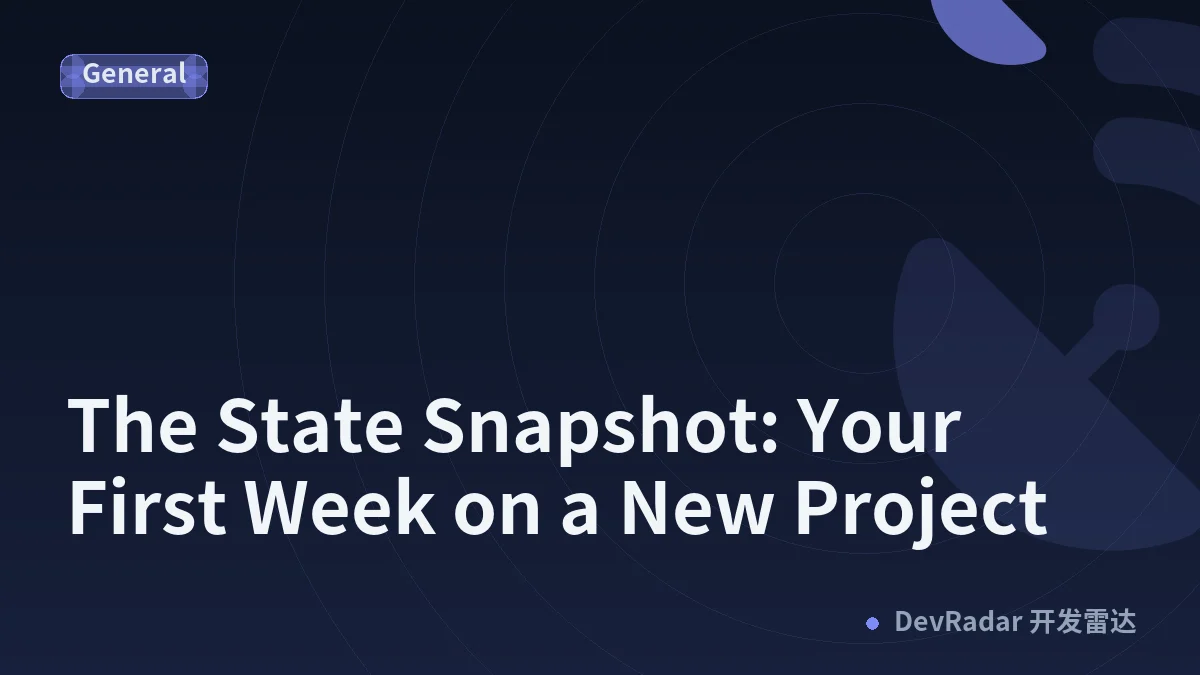 The State Snapshot: Your First Week on a New Project