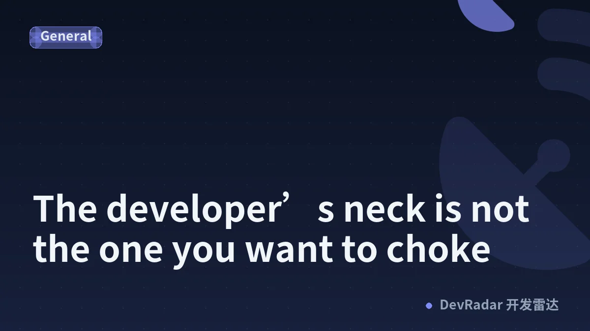 The developer’s neck is not the one you want to choke