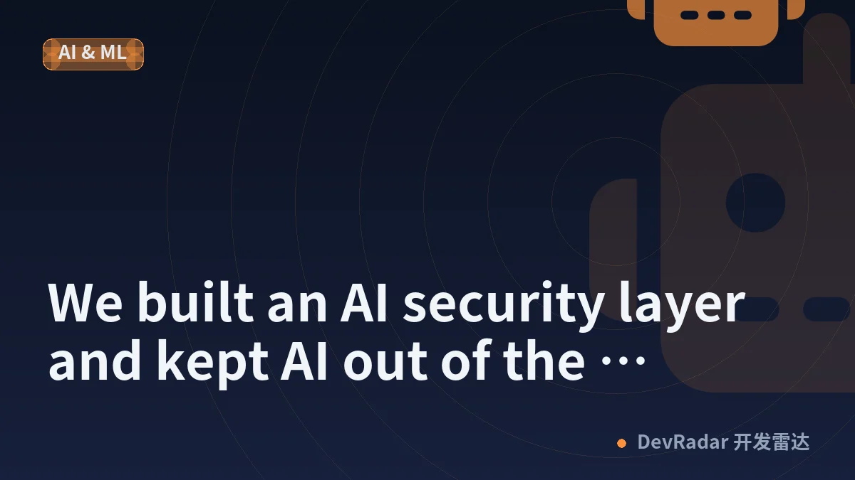 We built an AI security layer and kept AI out of the decision