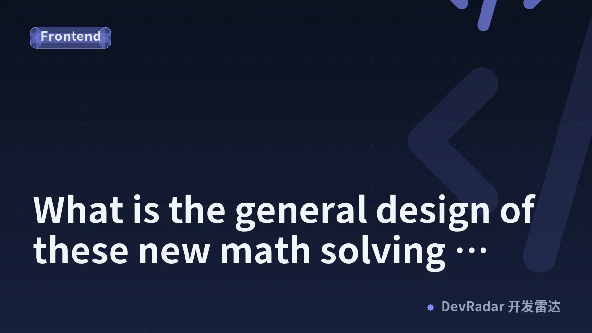 What is the general design of these new math solving systems? [D]