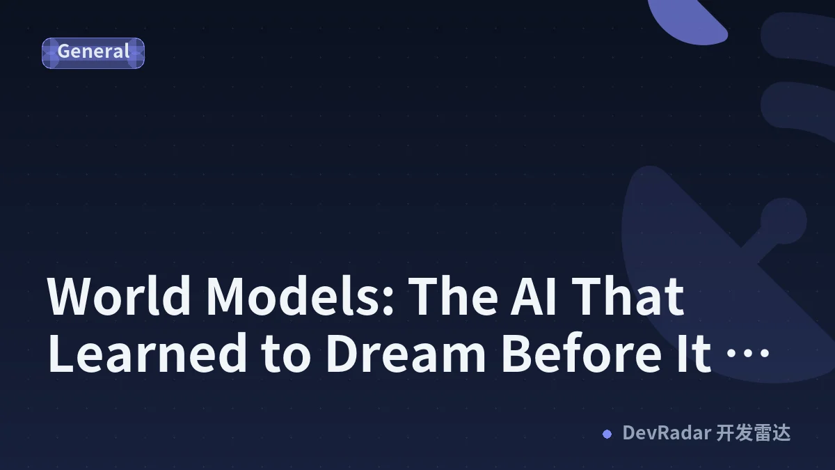 World Models: The AI That Learned to Dream Before It Could Walk