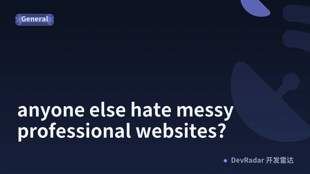 anyone else hate messy professional websites?