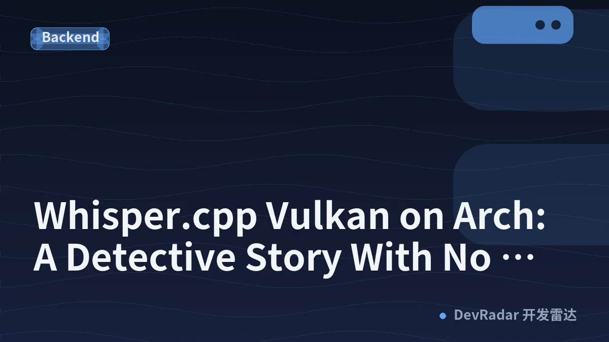 Whisper.cpp Vulkan on Arch: A Detective Story With No Crime