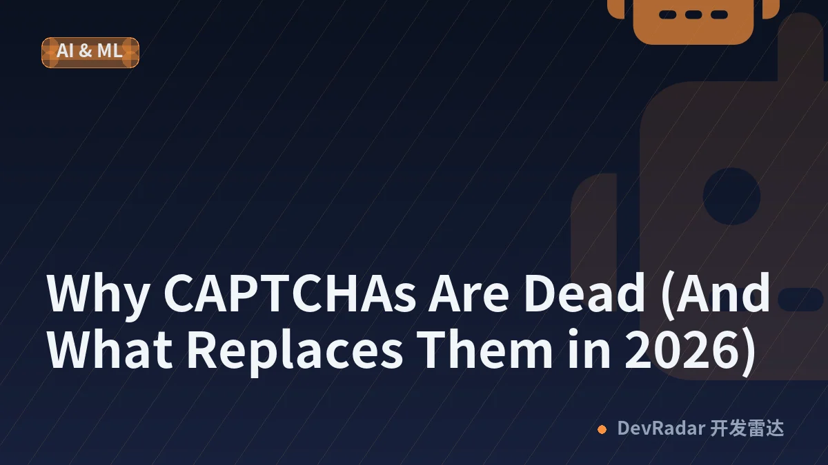 Why CAPTCHAs Are Dead (And What Replaces Them in 2026)