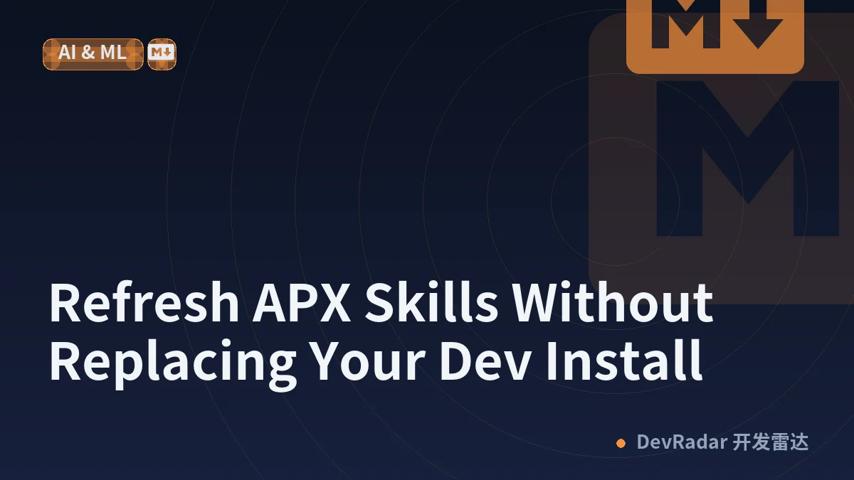 Refresh APX Skills Without Replacing Your Dev Install