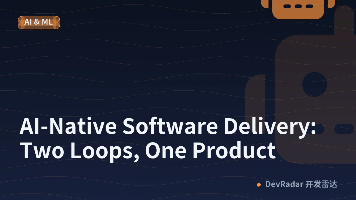 AI-Native Software Delivery: Two Loops, One Product