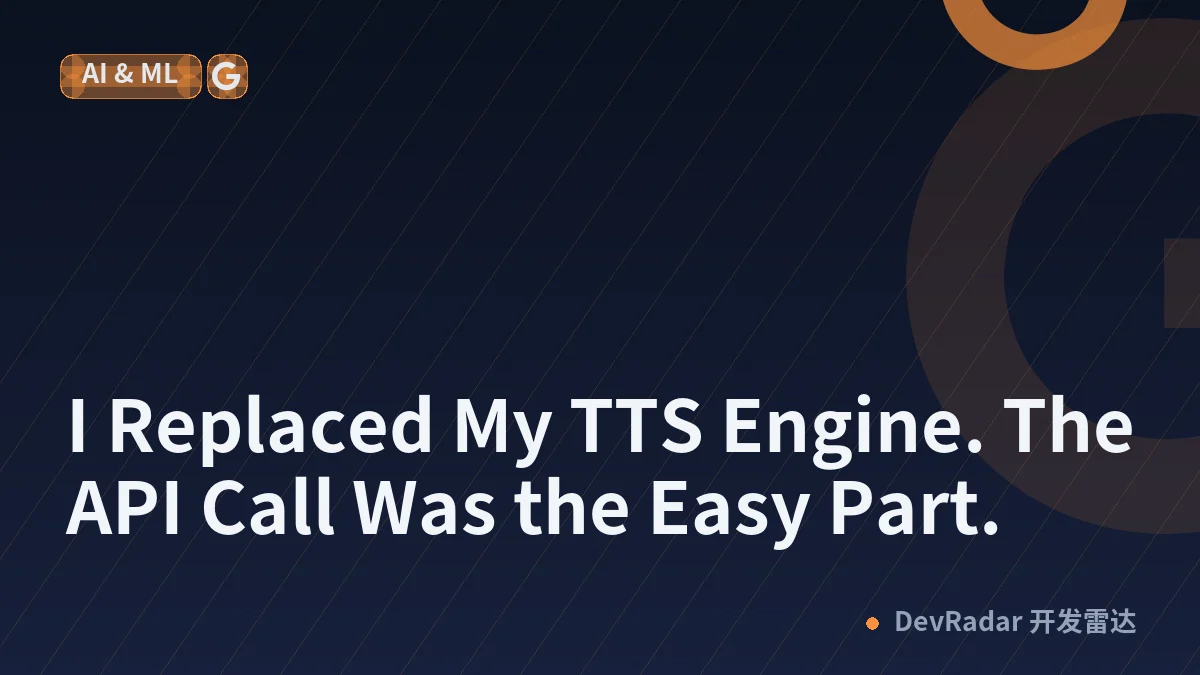 I Replaced My TTS Engine. The API Call Was the Easy Part.