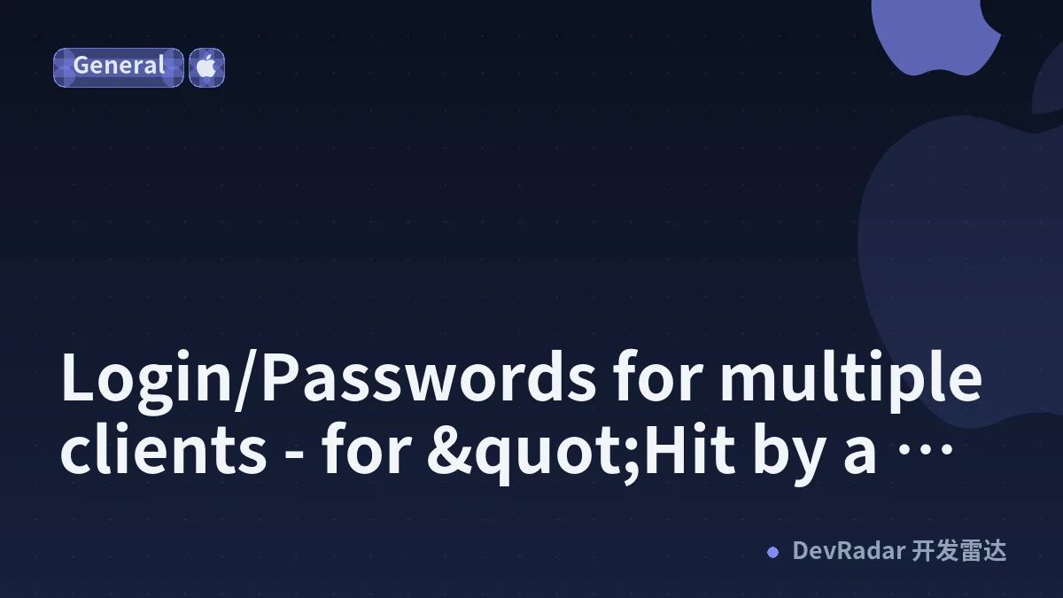 Login/Passwords for multiple clients - for "Hit by a bus..." scenarios.