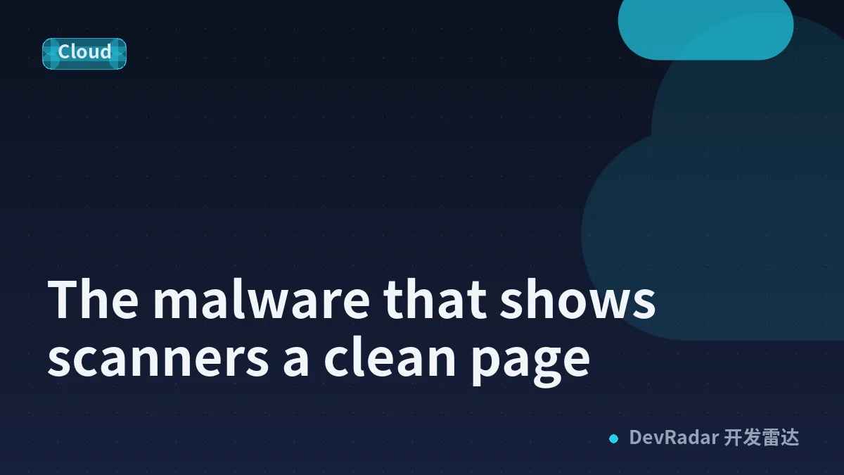 The malware that shows scanners a clean page