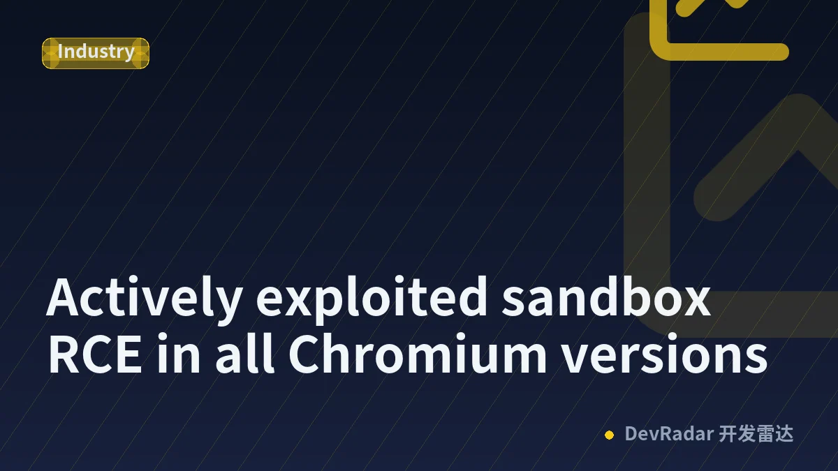 Actively exploited sandbox RCE in all Chromium versions
