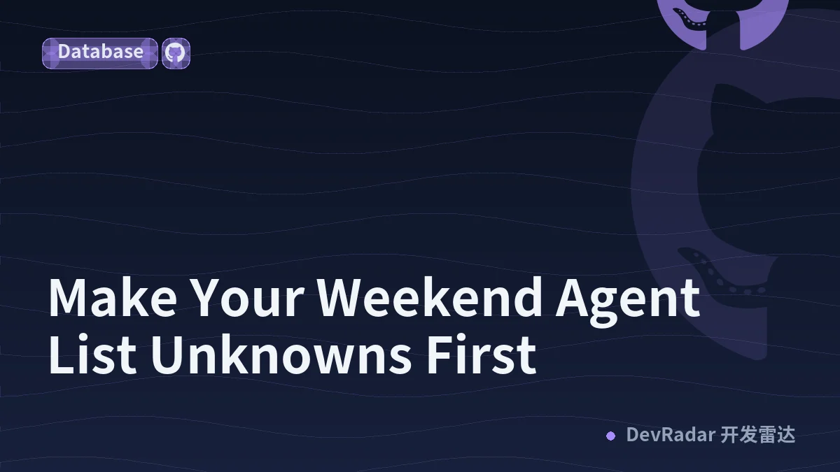Make Your Weekend Agent List Unknowns First