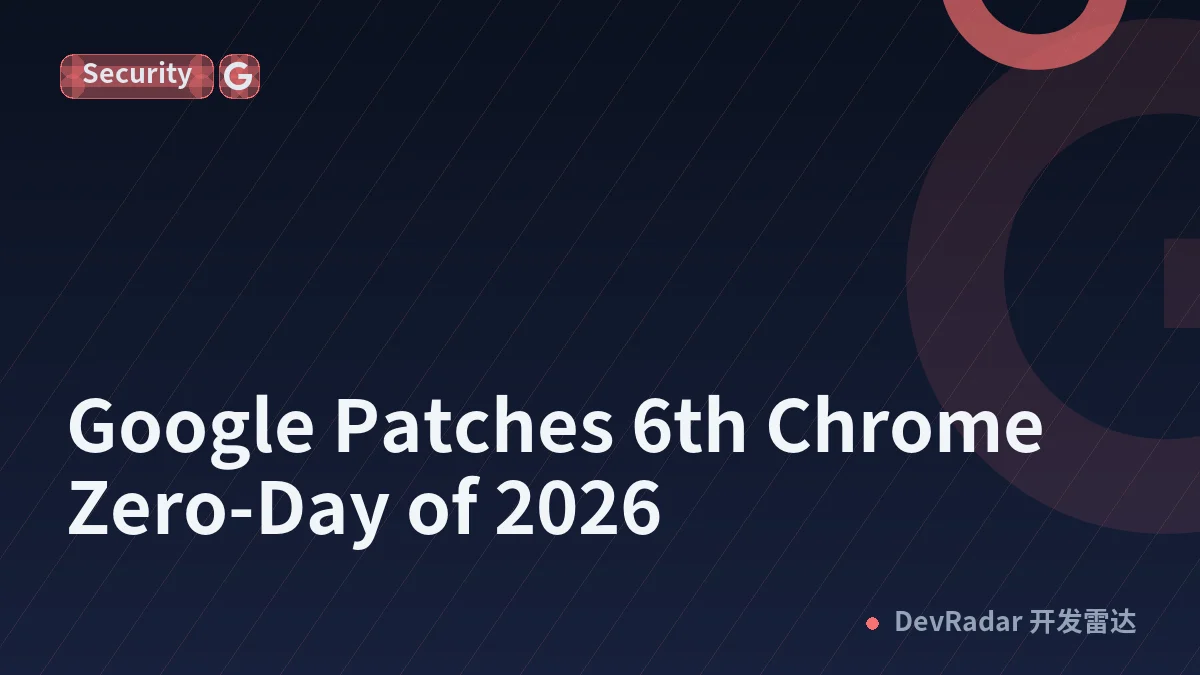 Google Patches 6th Chrome Zero-Day of 2026