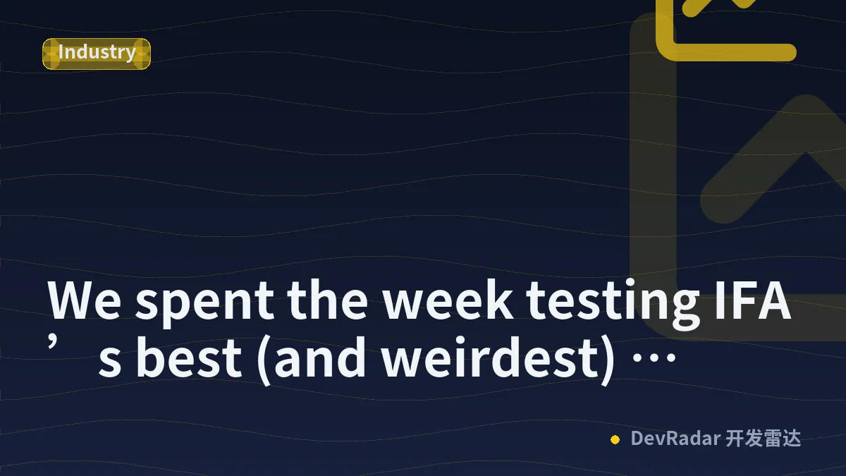 We spent the week testing IFA’s best (and weirdest) gadgets, ask us anything