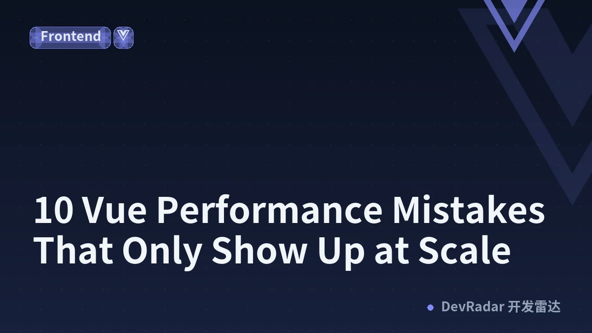 10 Vue Performance Mistakes That Only Show Up at Scale