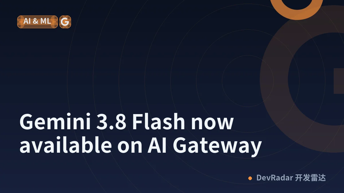 Gemini 3.8 Flash now available on AI Gateway