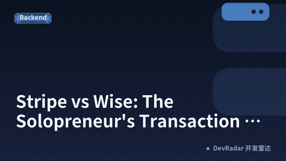 Stripe vs Wise: The Solopreneur's Transaction Labyrinth