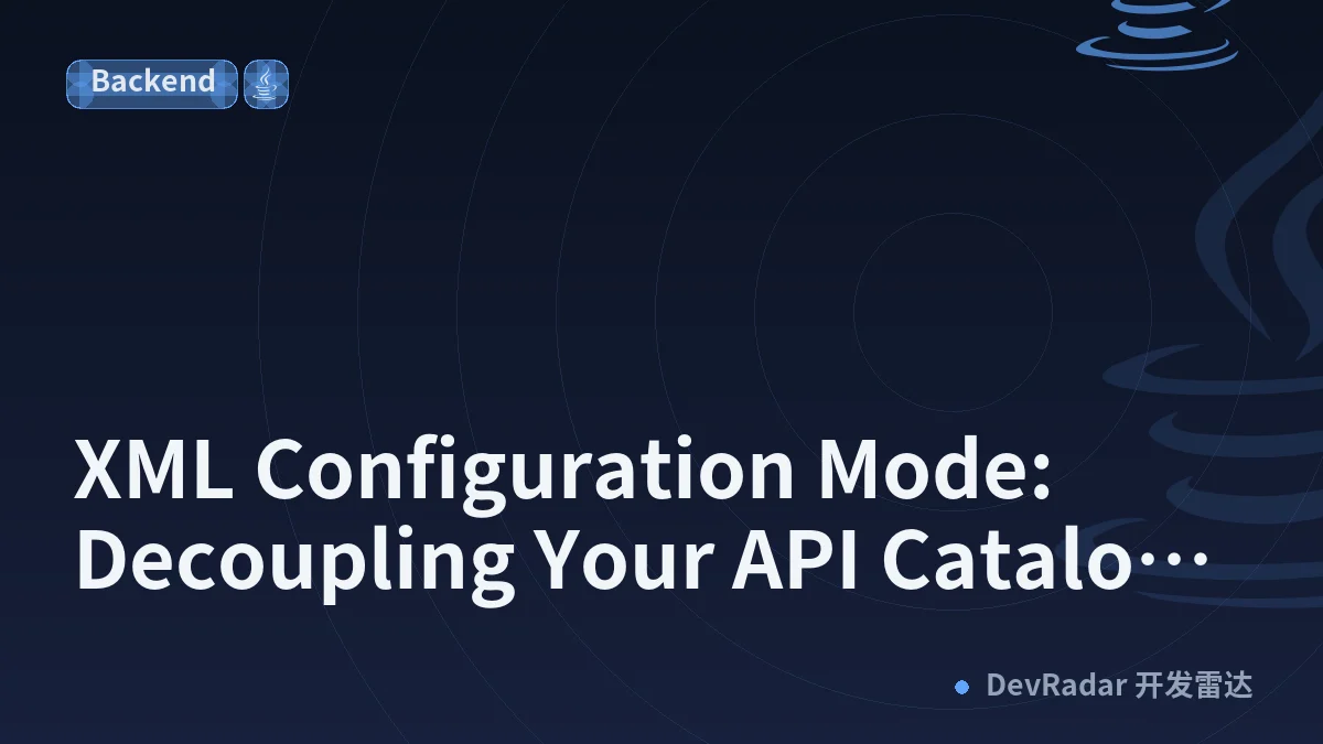 XML Configuration Mode: Decoupling Your API Catalog from Business Code