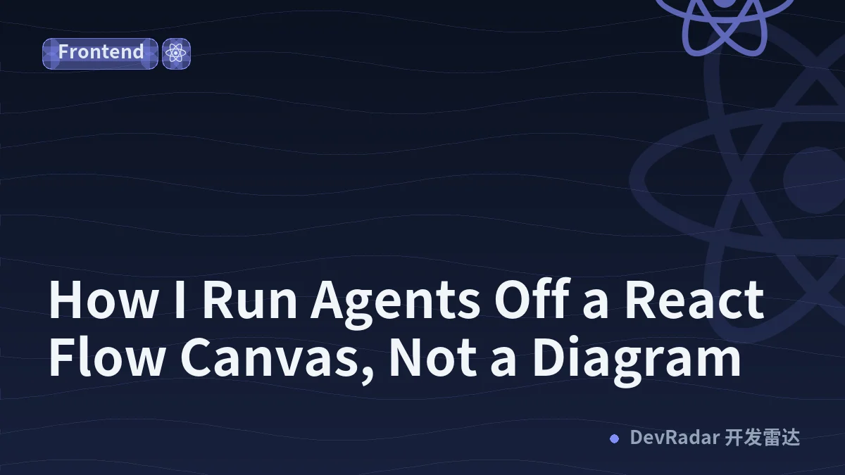How I Run Agents Off a React Flow Canvas, Not a Diagram