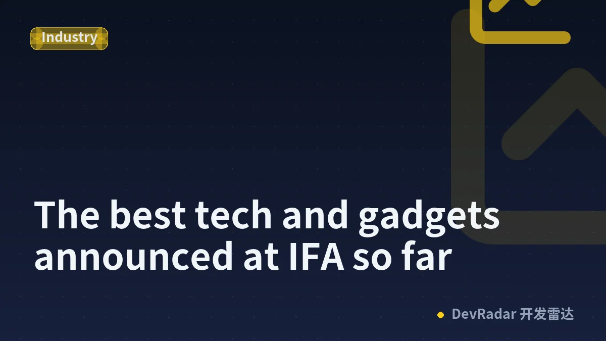 The best tech and gadgets announced at IFA so far