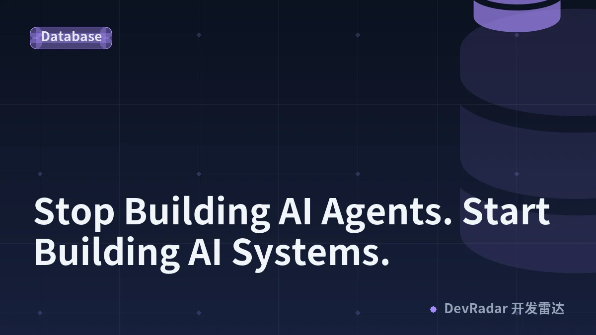 Stop Building AI Agents. Start Building AI Systems.