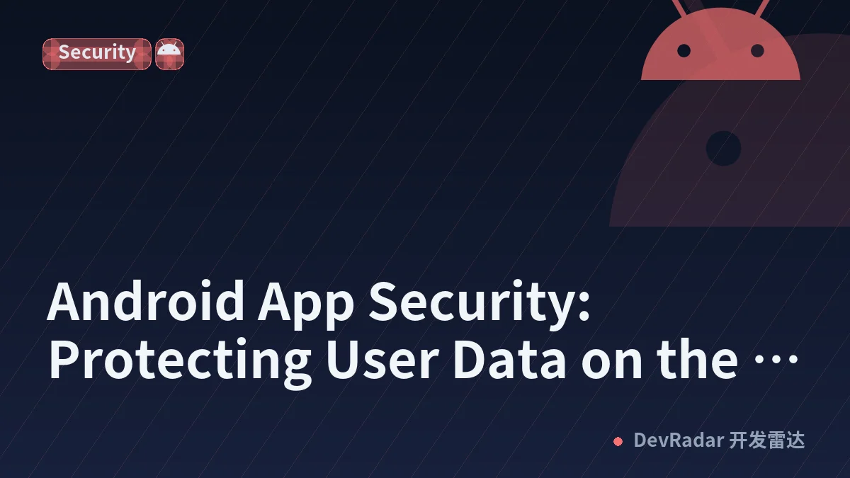 Android App Security: Protecting User Data on the Play Store