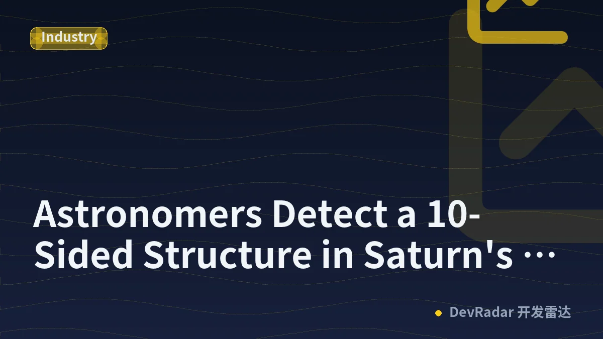 Astronomers Detect a 10-Sided Structure in Saturn's Atmosphere
