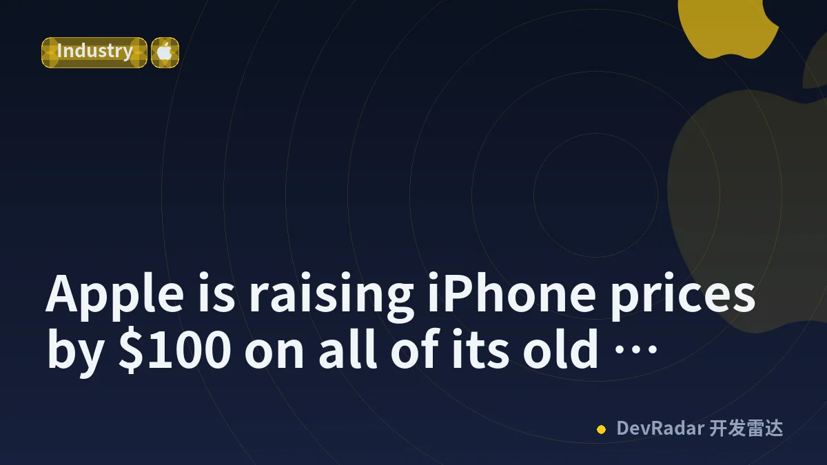 Apple is raising iPhone prices by $100 on all of its old models