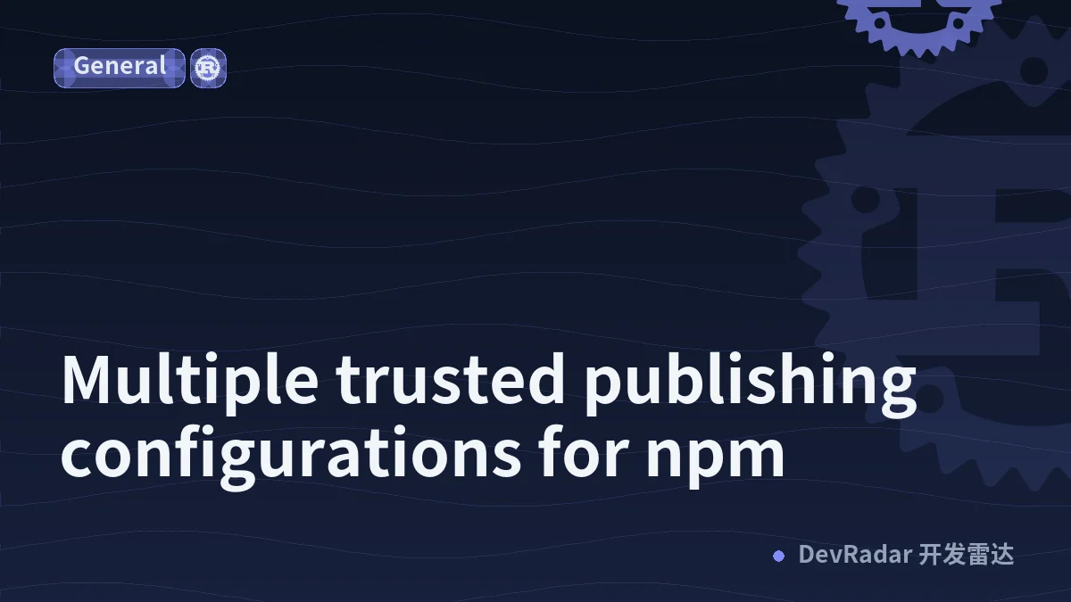 Multiple trusted publishing configurations for npm