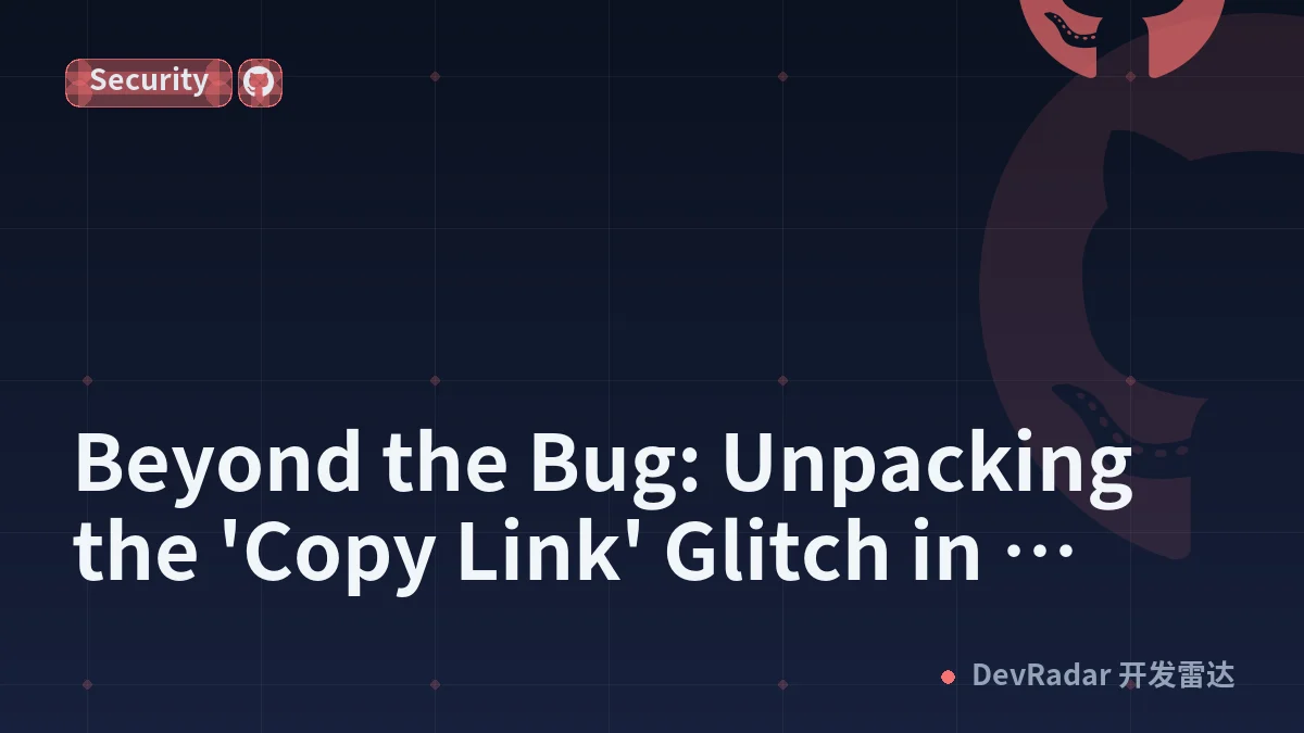 Beyond the Bug: Unpacking the 'Copy Link' Glitch in GitHub PRs and Its Impact on Developer Productivity