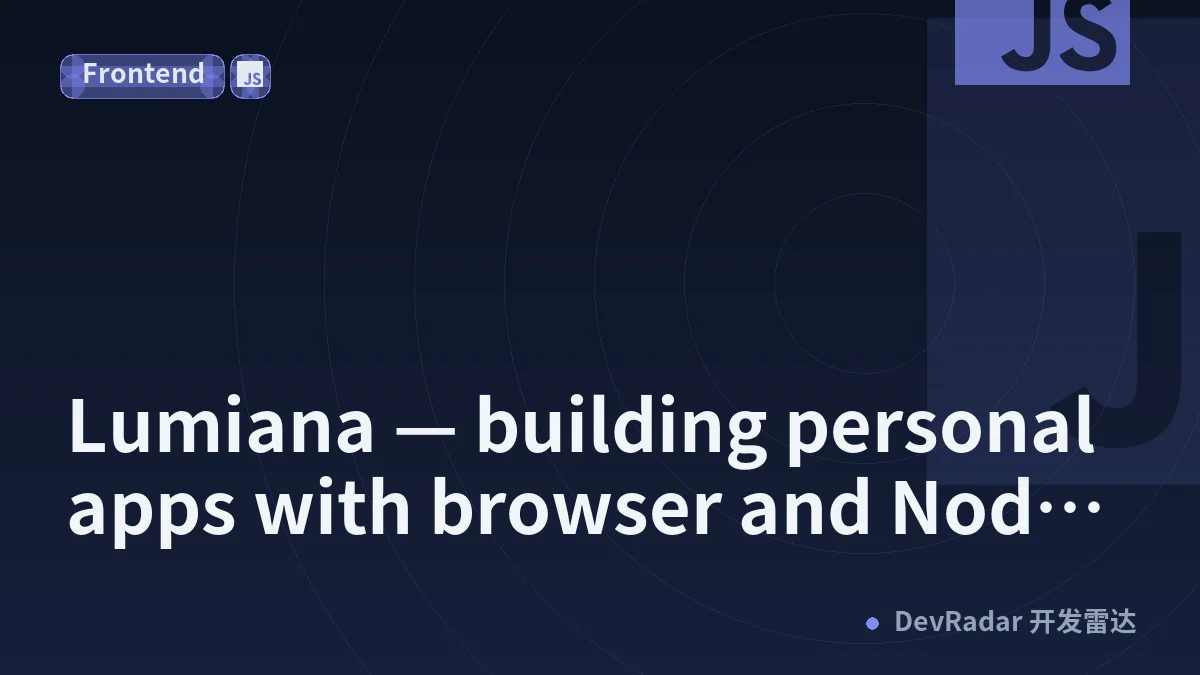 Lumiana — building personal apps with browser and Node.js APIs together