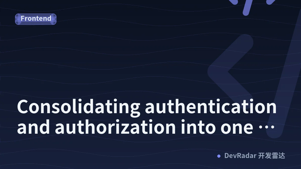 Consolidating authentication and authorization into one platform shared by all our products